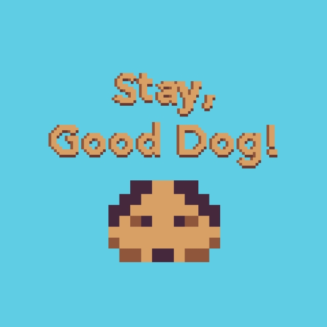 Stay, Good Dog!